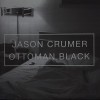 JASON CRUMER "OTTOMAN BLACK" LP